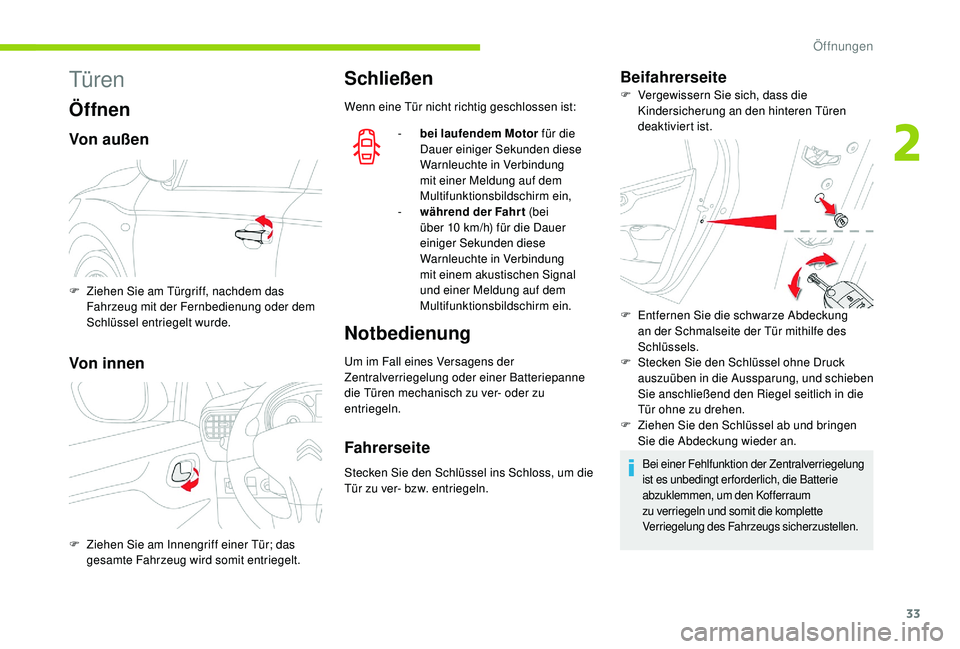 CITROEN C-ELYSÉE 2018 Betriebsanleitungen (in German) 33
Türen
Öffnen
Von außen
Von innen
Schließen
Wenn eine Tür nicht richtig geschlossen ist:-
b
ei laufendem Motor für die
Dauer einiger Sekunden diese
Warnleuchte in Verbindung
mit einer M CITROEN C-ELYSÉE 2018 Betriebsanleitungen (in German) 33
Türen
Öffnen
Von außen
Von innen
Schließen
Wenn eine Tür nicht richtig geschlossen ist:-
b
ei laufendem Motor für die
Dauer einiger Sekunden diese
Warnleuchte in Verbindung
mit einer M