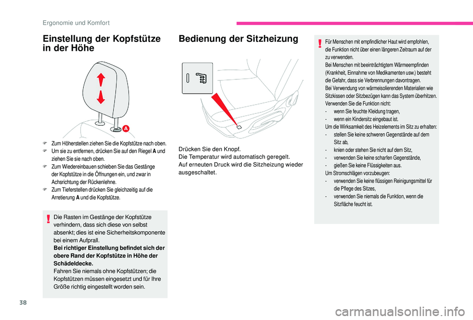 CITROEN C-ELYSÉE 2018 Betriebsanleitungen (in German) 38
Einstellung der Kopfstütze
in der Höhe
Die Rasten im Gestänge der Kopfstütze
verhindern, dass sich diese von selbst
absenkt; dies ist eine Sicherheitskomponente
bei einem Aufprall.
Bei rich CITROEN C-ELYSÉE 2018 Betriebsanleitungen (in German) 38
Einstellung der Kopfstütze
in der Höhe
Die Rasten im Gestänge der Kopfstütze
verhindern, dass sich diese von selbst
absenkt; dies ist eine Sicherheitskomponente
bei einem Aufprall.
Bei rich