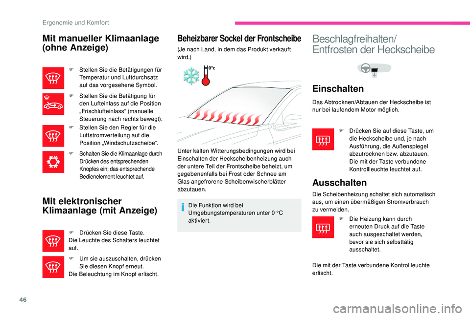 CITROEN C-ELYSÉE 2018  Betriebsanleitungen (in German) 46
Mit manueller Klimaanlage 
(ohne Anzeige)
F Stellen Sie die Betätigungen für Temperatur und Luftdurchsatz 
auf das vorgesehene Symbol.
F
 
S
 tellen Sie die Betätigung für 
den Lufteinlass auf 
