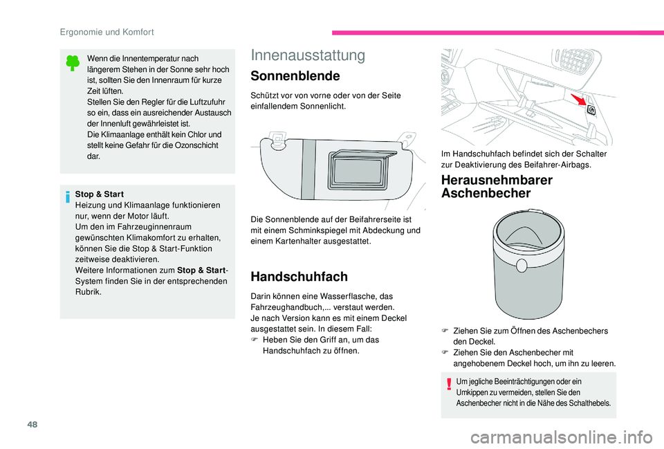 CITROEN C-ELYSÉE 2018  Betriebsanleitungen (in German) 48
Innenausstattung
Handschuhfach
Darin können eine Wasser flasche, das 
Fahrzeughandbuch,... verstaut werden.
Je nach Version kann es mit einem Deckel 
ausgestattet sein. In diesem Fall:
F 
H
 eben 