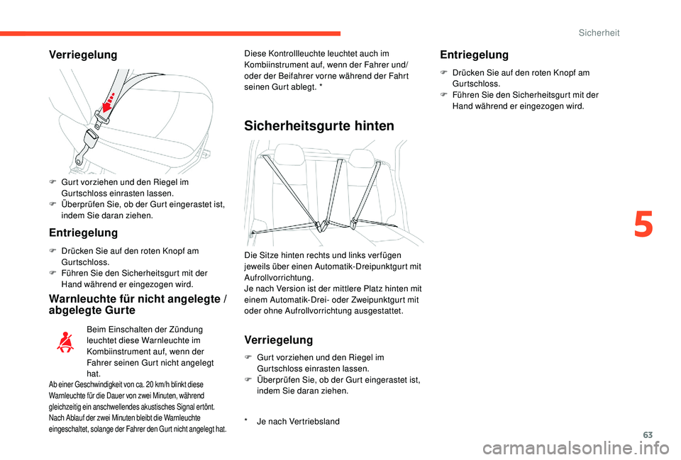 CITROEN C-ELYSÉE 2018 Betriebsanleitungen (in German) 63
Verriegelung
Entriegelung
F Drücken Sie auf den roten Knopf am Gurtschloss.
F
F
ühren Sie den Sicherheitsgurt mit der
Hand während er eingezogen wird.
Warnleuchte für nicht angelegte /
abg CITROEN C-ELYSÉE 2018 Betriebsanleitungen (in German) 63
Verriegelung
Entriegelung
F Drücken Sie auf den roten Knopf am Gurtschloss.
F
F
ühren Sie den Sicherheitsgurt mit der
Hand während er eingezogen wird.
Warnleuchte für nicht angelegte /
abg