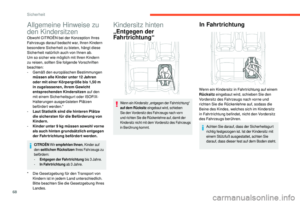 CITROEN C-ELYSÉE 2018 Betriebsanleitungen (in German) 68
Allgemeine Hinweise zu
den Kindersitzen
* Die Gesetzgebung für den Transport von Kindern ist in jedem Land unterschiedlich.
Bitte beachten Sie die Gesetzgebung Ihres
Landes.
Obwohl CITROËN bei CITROEN C-ELYSÉE 2018 Betriebsanleitungen (in German) 68
Allgemeine Hinweise zu
den Kindersitzen
* Die Gesetzgebung für den Transport von Kindern ist in jedem Land unterschiedlich.
Bitte beachten Sie die Gesetzgebung Ihres
Landes.
Obwohl CITROËN bei