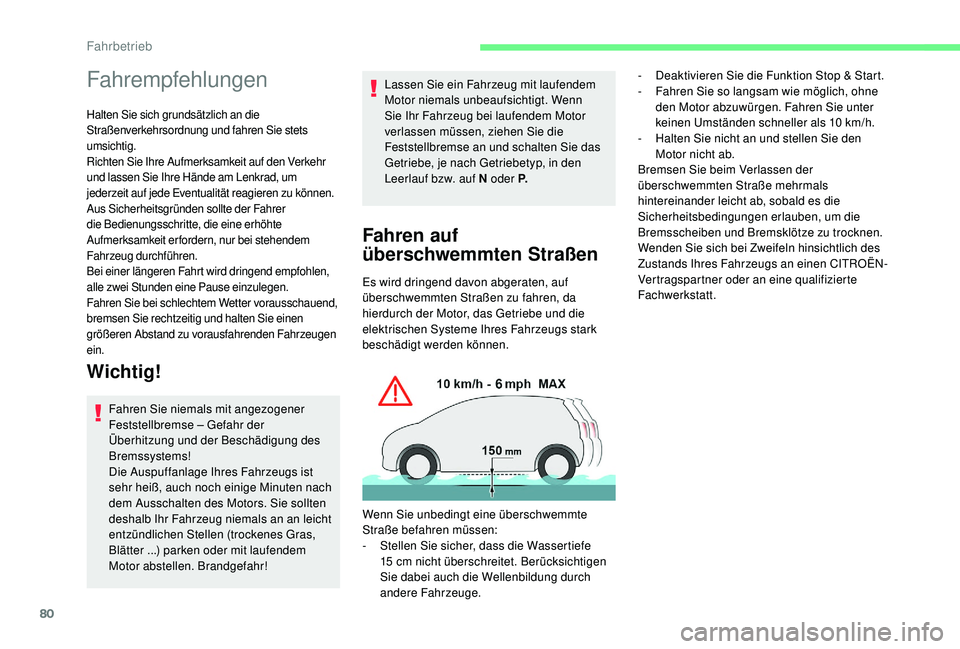 CITROEN C-ELYSÉE 2018 Betriebsanleitungen (in German) 80
Fahrempfehlungen
Halten Sie sich grundsätzlich an die
Straßenverkehrsordnung und fahren Sie stets
umsichtig.
Richten Sie Ihre Aufmerksamkeit auf den Verkehr
und lassen Sie Ihre Hände am Lenkr CITROEN C-ELYSÉE 2018 Betriebsanleitungen (in German) 80
Fahrempfehlungen
Halten Sie sich grundsätzlich an die
Straßenverkehrsordnung und fahren Sie stets
umsichtig.
Richten Sie Ihre Aufmerksamkeit auf den Verkehr
und lassen Sie Ihre Hände am Lenkr