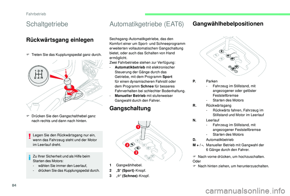 CITROEN C-ELYSÉE 2018 Betriebsanleitungen (in German) 84
Schaltgetriebe
Rückwärtsgang einlegen
F Treten Sie das Kupplungspedal ganz durch.Zu Ihrer Sicherheit und als Hilfe beim
Starten des Motors:
-
w
ählen Sie immer den Leerlauf,
-
d
rücken S CITROEN C-ELYSÉE 2018 Betriebsanleitungen (in German) 84
Schaltgetriebe
Rückwärtsgang einlegen
F Treten Sie das Kupplungspedal ganz durch.Zu Ihrer Sicherheit und als Hilfe beim
Starten des Motors:
-
w
ählen Sie immer den Leerlauf,
-
d
rücken S