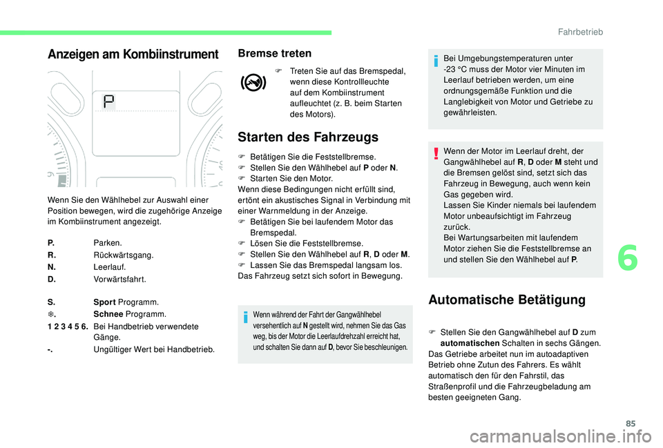 CITROEN C-ELYSÉE 2018 Betriebsanleitungen (in German) 85
Anzeigen am KombiinstrumentBremse treten
F Treten Sie auf das Bremspedal, wenn diese Kontrollleuchte
auf dem Kombiinstrument
aufleuchtet (z. B. beim Starten
des Motors).
Starten des Fahrzeugs
Au CITROEN C-ELYSÉE 2018 Betriebsanleitungen (in German) 85
Anzeigen am KombiinstrumentBremse treten
F Treten Sie auf das Bremspedal, wenn diese Kontrollleuchte
auf dem Kombiinstrument
aufleuchtet (z. B. beim Starten
des Motors).
Starten des Fahrzeugs
Au