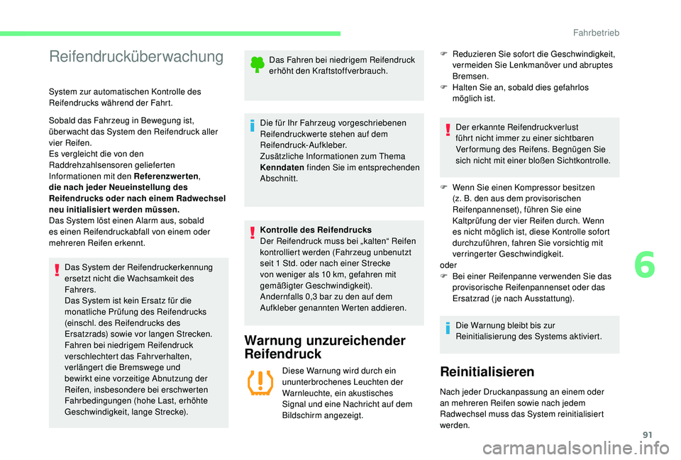 CITROEN C-ELYSÉE 2018 Betriebsanleitungen (in German) 91
Reifendrucküberwachung
System zur automatischen Kontrolle des
Reifendrucks während der Fahrt.
Sobald das Fahrzeug in Bewegung ist,
überwacht das System den Reifendruck aller
vier Reifen.
Es v CITROEN C-ELYSÉE 2018 Betriebsanleitungen (in German) 91
Reifendrucküberwachung
System zur automatischen Kontrolle des
Reifendrucks während der Fahrt.
Sobald das Fahrzeug in Bewegung ist,
überwacht das System den Reifendruck aller
vier Reifen.
Es v