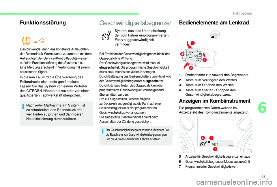 CITROEN C-ELYSÉE 2018 Betriebsanleitungen (in German) 93
Funktionsstörung
Das blinkende, dann das konstante Aufleuchten
der Reifendruck-Warnleuchte zusammen mit dem
Aufleuchten der Service-Kontrollleuchte weisen
auf eine Funktionsstörung des Systems CITROEN C-ELYSÉE 2018 Betriebsanleitungen (in German) 93
Funktionsstörung
Das blinkende, dann das konstante Aufleuchten
der Reifendruck-Warnleuchte zusammen mit dem
Aufleuchten der Service-Kontrollleuchte weisen
auf eine Funktionsstörung des Systems