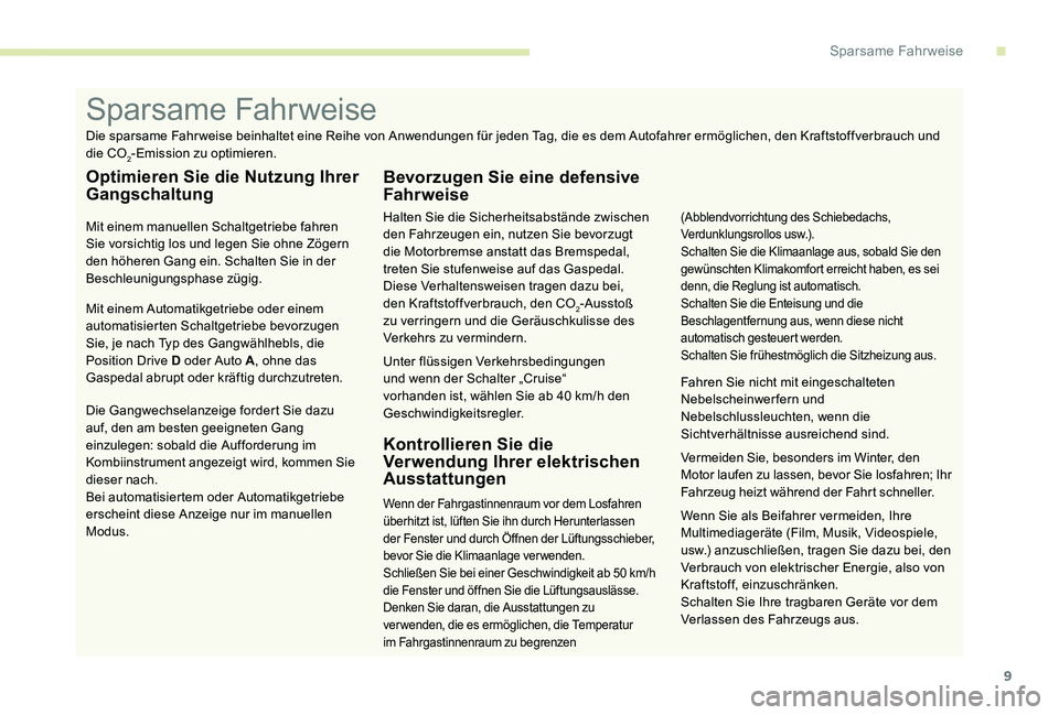 CITROEN C-ELYSÉE 2017 Betriebsanleitungen (in German) 9
Wenn Sie als Beifahrer vermeiden, Ihre
Multimediageräte (Film, Musik, Videospiele,
usw.) anzuschließen, tragen Sie dazu bei, den
Verbrauch von elektrischer Energie, also von
Kraftstoff, einzus CITROEN C-ELYSÉE 2017 Betriebsanleitungen (in German) 9
Wenn Sie als Beifahrer vermeiden, Ihre
Multimediageräte (Film, Musik, Videospiele,
usw.) anzuschließen, tragen Sie dazu bei, den
Verbrauch von elektrischer Energie, also von
Kraftstoff, einzus