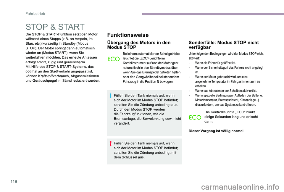 CITROEN C-ELYSÉE 2017 Betriebsanleitungen (in German) 116
STOP & START
Die STOP & START-Funktion setzt den Motor
während eines Stopps (z.B. an Ampeln, im
Stau, etc.) kurzzeitig in Standby (Modus
STOP). Der Motor springt dann automatisch
wieder an (M CITROEN C-ELYSÉE 2017 Betriebsanleitungen (in German) 116
STOP & START
Die STOP & START-Funktion setzt den Motor
während eines Stopps (z.B. an Ampeln, im
Stau, etc.) kurzzeitig in Standby (Modus
STOP). Der Motor springt dann automatisch
wieder an (M
