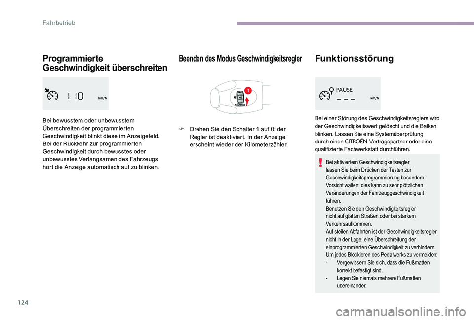 CITROEN C-ELYSÉE 2017 Betriebsanleitungen (in German) 124
Programmierte
Geschwindigkeit überschreiten
Bei bewusstem oder unbewusstem
Überschreiten der programmierten
Geschwindigkeit blinkt diese im Anzeigefeld.
Bei der Rückkehr zur programmierten
CITROEN C-ELYSÉE 2017 Betriebsanleitungen (in German) 124
Programmierte
Geschwindigkeit überschreiten
Bei bewusstem oder unbewusstem
Überschreiten der programmierten
Geschwindigkeit blinkt diese im Anzeigefeld.
Bei der Rückkehr zur programmierten
