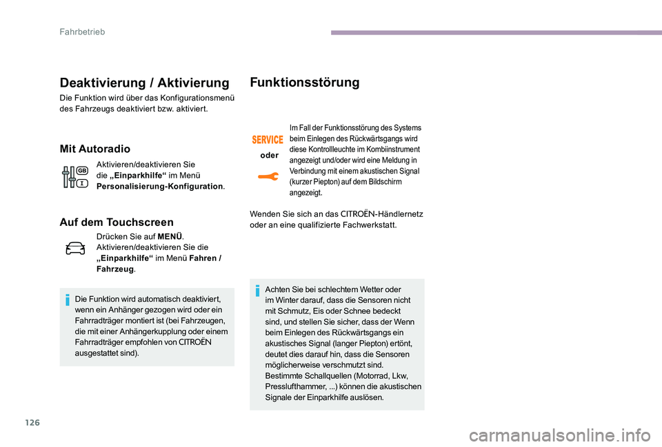 CITROEN C-ELYSÉE 2017 Betriebsanleitungen (in German) 126
Deaktivierung / Aktivierung
Die Funktion wird über das Konfigurationsmenü
des Fahrzeugs deaktiviert bzw. aktiviert.
Mit Autoradio
Aktivieren/deaktivieren Sie
die „Einparkhilfe“ im Menü
P CITROEN C-ELYSÉE 2017 Betriebsanleitungen (in German) 126
Deaktivierung / Aktivierung
Die Funktion wird über das Konfigurationsmenü
des Fahrzeugs deaktiviert bzw. aktiviert.
Mit Autoradio
Aktivieren/deaktivieren Sie
die „Einparkhilfe“ im Menü
P