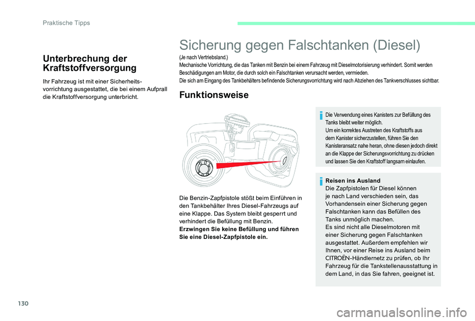 CITROEN C-ELYSÉE 2017 Betriebsanleitungen (in German) 130
Unterbrechung der
Kraftstoffversorgung
Ihr Fahrzeug ist mit einer Sicherheits-
vorrichtung ausgestattet, die bei einem Aufprall
die Kraftstoffversorgung unterbricht.
Sicherung gegen Falschtanken CITROEN C-ELYSÉE 2017 Betriebsanleitungen (in German) 130
Unterbrechung der
Kraftstoffversorgung
Ihr Fahrzeug ist mit einer Sicherheits-
vorrichtung ausgestattet, die bei einem Aufprall
die Kraftstoffversorgung unterbricht.
Sicherung gegen Falschtanken