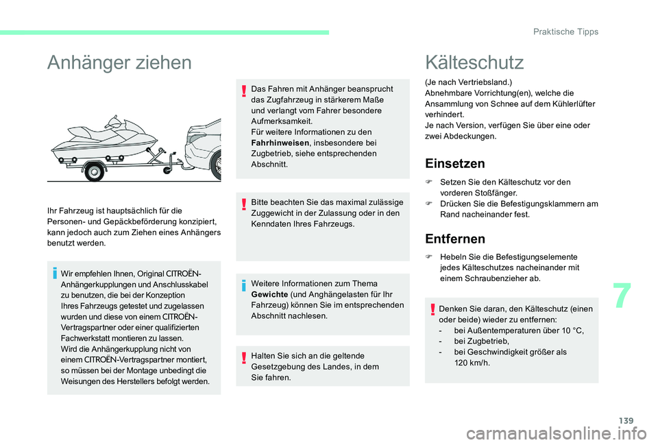 CITROEN C-ELYSÉE 2017 Betriebsanleitungen (in German) 139
Anhänger ziehen
Ihr Fahrzeug ist hauptsächlich für die
Personen- und Gepäckbeförderung konzipiert,
kann jedoch auch zum Ziehen eines Anhängers
benutzt werden.Wir empfehlen Ihnen, Original CITROEN C-ELYSÉE 2017 Betriebsanleitungen (in German) 139
Anhänger ziehen
Ihr Fahrzeug ist hauptsächlich für die
Personen- und Gepäckbeförderung konzipiert,
kann jedoch auch zum Ziehen eines Anhängers
benutzt werden.Wir empfehlen Ihnen, Original