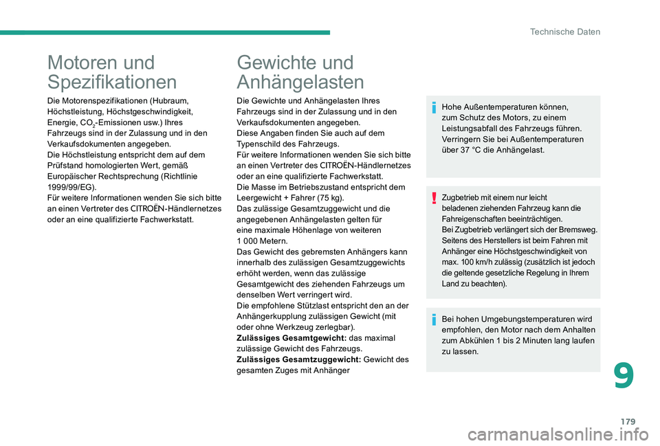 CITROEN C-ELYSÉE 2017 Betriebsanleitungen (in German) 179
Motoren und
Spezifikationen
Die Motorenspezifikationen (Hubraum,
Höchstleistung, Höchstgeschwindigkeit,
Energie, CO
2-Emissionen usw.) Ihres
Fahrzeugs sind in der Zulassung und in den
Verka CITROEN C-ELYSÉE 2017 Betriebsanleitungen (in German) 179
Motoren und
Spezifikationen
Die Motorenspezifikationen (Hubraum,
Höchstleistung, Höchstgeschwindigkeit,
Energie, CO
2-Emissionen usw.) Ihres
Fahrzeugs sind in der Zulassung und in den
Verka