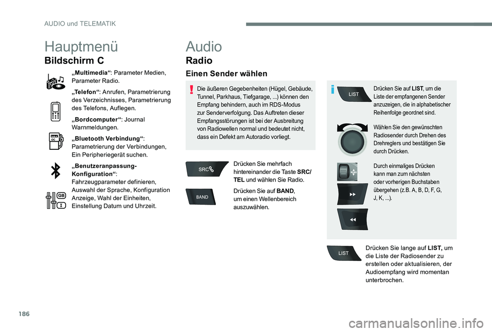 CITROEN C-ELYSÉE 2017 Betriebsanleitungen (in German) 186
Hauptmenü
Bildschirm C
„Multimedia“: Parameter Medien,
Parameter Radio.
„Te l e f o n “ : Anrufen, Parametrierung
des Verzeichnisses, Parametrierung
des Telefons, Auflegen.
„Bordcomp CITROEN C-ELYSÉE 2017 Betriebsanleitungen (in German) 186
Hauptmenü
Bildschirm C
„Multimedia“: Parameter Medien,
Parameter Radio.
„Te l e f o n “ : Anrufen, Parametrierung
des Verzeichnisses, Parametrierung
des Telefons, Auflegen.
„Bordcomp