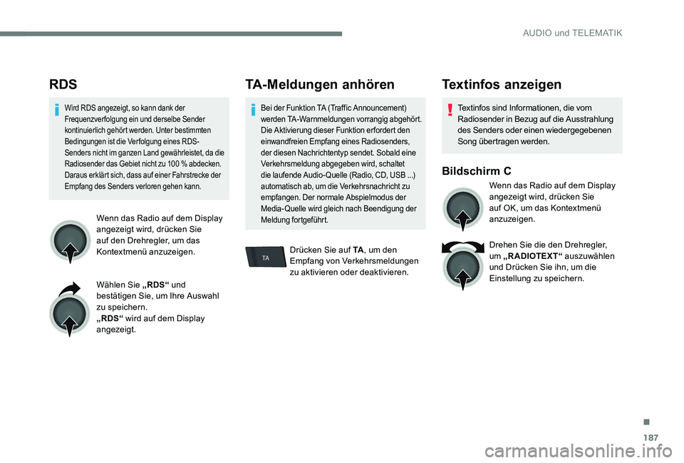CITROEN C-ELYSÉE 2017 Betriebsanleitungen (in German) 187
TA
RDS
Wird RDS angezeigt, so kann dank der
Frequenzverfolgung ein und derselbe Sender
kontinuierlich gehört werden. Unter bestimmten
Bedingungen ist die Verfolgung eines RDS-
Senders nicht im CITROEN C-ELYSÉE 2017 Betriebsanleitungen (in German) 187
TA
RDS
Wird RDS angezeigt, so kann dank der
Frequenzverfolgung ein und derselbe Sender
kontinuierlich gehört werden. Unter bestimmten
Bedingungen ist die Verfolgung eines RDS-
Senders nicht im