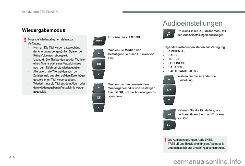 CITROEN C-ELYSÉE 2017 Betriebsanleitungen (in German) 214
Audioeinstellungen
Die Audioeinstellungen AMBIENTE,
TREBLE und BASS sind für jede Audioquelle
unterschiedlich und unabhängig voneinander.
Drücken Sie auf ¯, um das Menü mit
den Audioeinste CITROEN C-ELYSÉE 2017 Betriebsanleitungen (in German) 214
Audioeinstellungen
Die Audioeinstellungen AMBIENTE,
TREBLE und BASS sind für jede Audioquelle
unterschiedlich und unabhängig voneinander.
Drücken Sie auf ¯, um das Menü mit
den Audioeinste