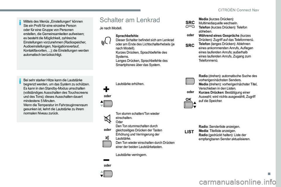 CITROEN C-ELYSÉE 2017 Betriebsanleitungen (in German) 3
Mittels des Menüs „Einstellungen“ können
Sie ein Profil für eine einzelne Person
oder für eine Gruppe von Personen
erstellen, die Gemeinsamkeiten aufweisen;
es besteht die Möglichkeit, CITROEN C-ELYSÉE 2017 Betriebsanleitungen (in German) 3
Mittels des Menüs „Einstellungen“ können
Sie ein Profil für eine einzelne Person
oder für eine Gruppe von Personen
erstellen, die Gemeinsamkeiten aufweisen;
es besteht die Möglichkeit,