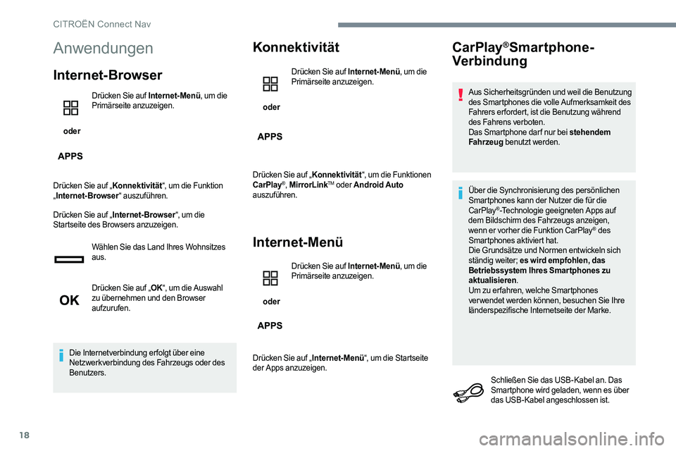 CITROEN C-ELYSÉE 2017  Betriebsanleitungen (in German) 18
Anwendungen
Internet-Browser
 oder Drücken Sie auf Internet-Menü
, um die 
Primärseite anzuzeigen.
Drücken Sie auf „ Konnektivität“, um die Funktion 
„ Internet-Browser “ auszuführen.