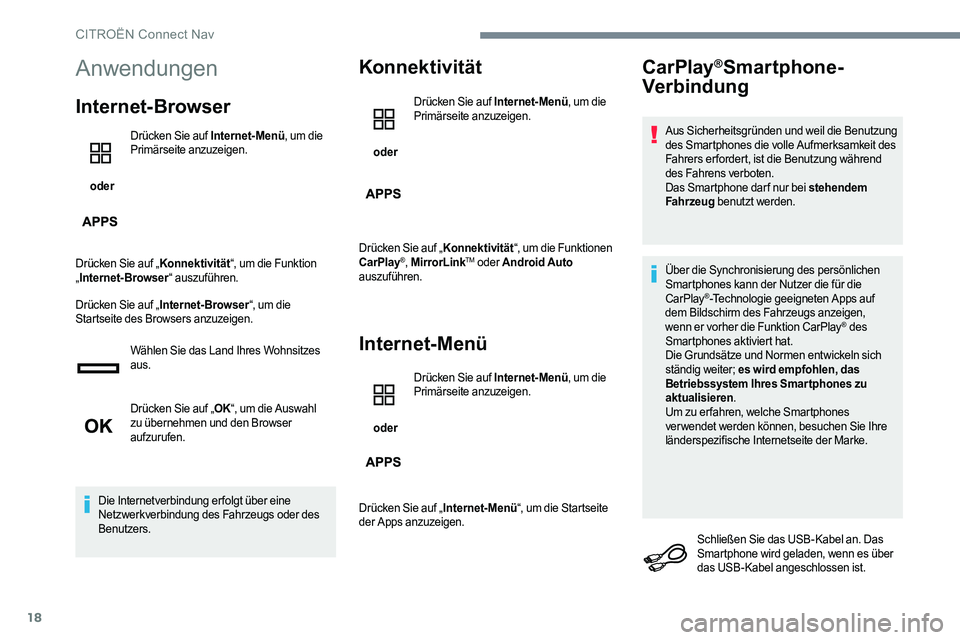 CITROEN C-ELYSÉE 2017 Betriebsanleitungen (in German) 18
Anwendungen
Internet-Browser
oder Drücken Sie auf Internet-Menü
, um die
Primärseite anzuzeigen.
Drücken Sie auf „ Konnektivität“, um die Funktion
„ Internet-Browser “ auszuführen. CITROEN C-ELYSÉE 2017 Betriebsanleitungen (in German) 18
Anwendungen
Internet-Browser
oder Drücken Sie auf Internet-Menü
, um die
Primärseite anzuzeigen.
Drücken Sie auf „ Konnektivität“, um die Funktion
„ Internet-Browser “ auszuführen.