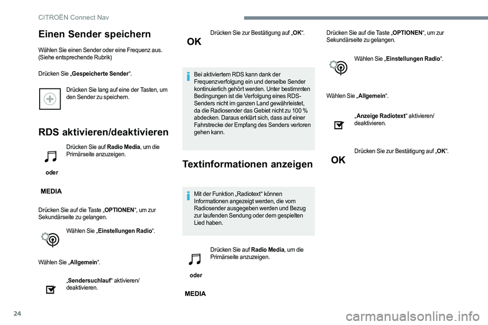 CITROEN C-ELYSÉE 2017 Betriebsanleitungen (in German) 24
Drücken Sie lang auf eine der Tasten, um
den Sender zu speichern.
RDS aktivieren/deaktivieren
oder Drücken Sie auf Radio Media
, um die
Primärseite anzuzeigen.
Drücken Sie auf die Taste „ CITROEN C-ELYSÉE 2017 Betriebsanleitungen (in German) 24
Drücken Sie lang auf eine der Tasten, um
den Sender zu speichern.
RDS aktivieren/deaktivieren
oder Drücken Sie auf Radio Media
, um die
Primärseite anzuzeigen.
Drücken Sie auf die Taste „