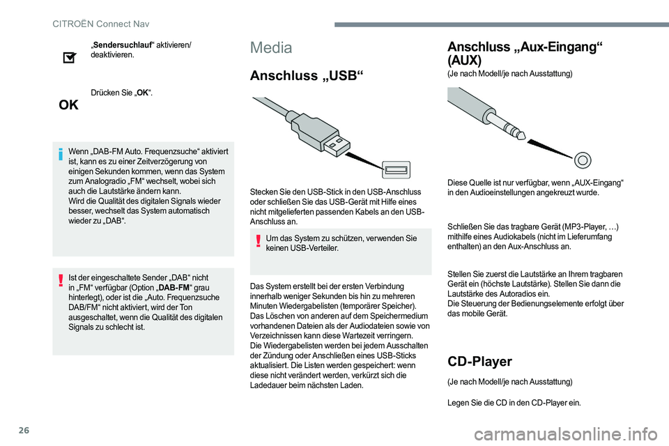CITROEN C-ELYSÉE 2017 Betriebsanleitungen (in German) 26
„Sendersuchlauf “ aktivieren/
deaktivieren.
Drücken Sie „ OK“.
Wenn „DAB-FM Auto. Frequenzsuche“ aktiviert
ist, kann es zu einer Zeitverzögerung von
einigen Sekunden kommen, wenn da CITROEN C-ELYSÉE 2017 Betriebsanleitungen (in German) 26
„Sendersuchlauf “ aktivieren/
deaktivieren.
Drücken Sie „ OK“.
Wenn „DAB-FM Auto. Frequenzsuche“ aktiviert
ist, kann es zu einer Zeitverzögerung von
einigen Sekunden kommen, wenn da