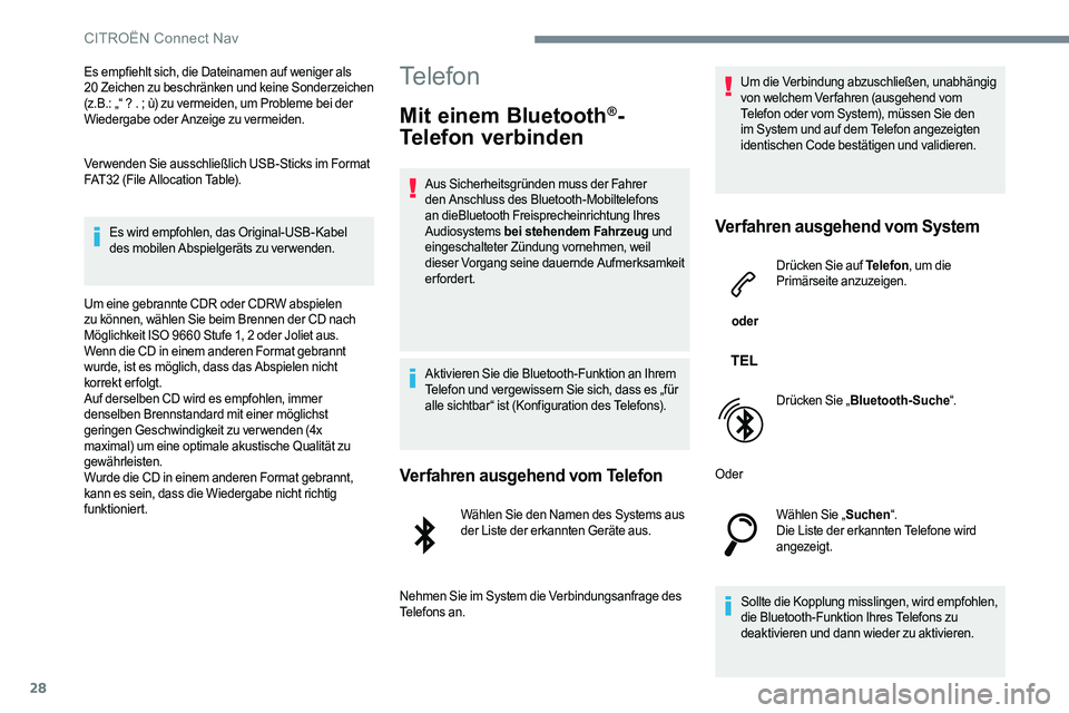 CITROEN C-ELYSÉE 2017 Betriebsanleitungen (in German) 28
Es empfiehlt sich, die Dateinamen auf weniger als
20 Zeichen zu beschränken und keine Sonderzeichen
( z.B.: „“ ? . ; ù) zu vermeiden, um Probleme bei der
Wiedergabe oder Anzeige zu vermei CITROEN C-ELYSÉE 2017 Betriebsanleitungen (in German) 28
Es empfiehlt sich, die Dateinamen auf weniger als
20 Zeichen zu beschränken und keine Sonderzeichen
( z.B.: „“ ? . ; ù) zu vermeiden, um Probleme bei der
Wiedergabe oder Anzeige zu vermei