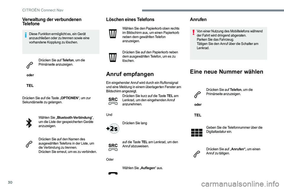 CITROEN C-ELYSÉE 2017 Betriebsanleitungen (in German) 30
Verwaltung der verbundenen
Telefone
Diese Funktion ermöglicht es, ein Gerät
anzuschließen oder zu trennen sowie eine
vorhandene Kopplung zu löschen.
oder Drücken Sie auf Telefon
, um die CITROEN C-ELYSÉE 2017 Betriebsanleitungen (in German) 30
Verwaltung der verbundenen
Telefone
Diese Funktion ermöglicht es, ein Gerät
anzuschließen oder zu trennen sowie eine
vorhandene Kopplung zu löschen.
oder Drücken Sie auf Telefon
, um die