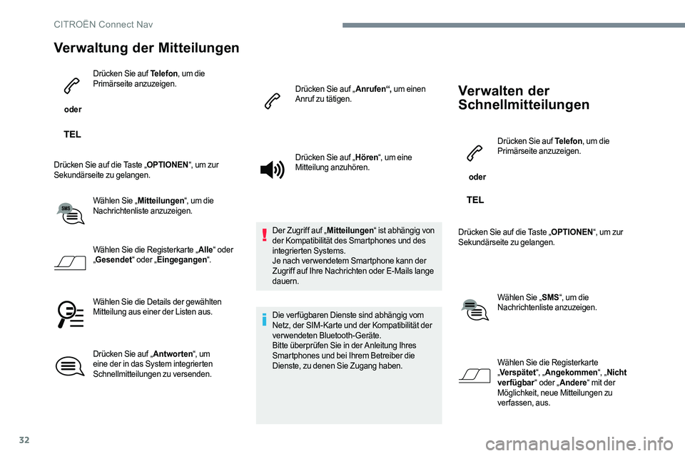 CITROEN C-ELYSÉE 2017 Betriebsanleitungen (in German) 32
Verwaltung der Mitteilungen
oder Drücken Sie auf Telefon
, um die
Primärseite anzuzeigen.
Drücken Sie auf die Taste „ OPTIONEN“, um zur
Sekundärseite zu gelangen.
Wählen Sie „ Mitteil CITROEN C-ELYSÉE 2017 Betriebsanleitungen (in German) 32
Verwaltung der Mitteilungen
oder Drücken Sie auf Telefon
, um die
Primärseite anzuzeigen.
Drücken Sie auf die Taste „ OPTIONEN“, um zur
Sekundärseite zu gelangen.
Wählen Sie „ Mitteil