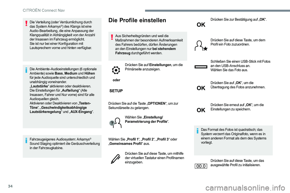 CITROEN C-ELYSÉE 2017 Betriebsanleitungen (in German) 34
Die Verteilung (oder Verräumlichung durch
das System Arkamys©) des Klangs ist eine
Audio-Bearbeitung, die eine Anpassung der
Klangqualität in Abhängigkeit von der Anzahl
der Insassen im Fah CITROEN C-ELYSÉE 2017 Betriebsanleitungen (in German) 34
Die Verteilung (oder Verräumlichung durch
das System Arkamys©) des Klangs ist eine
Audio-Bearbeitung, die eine Anpassung der
Klangqualität in Abhängigkeit von der Anzahl
der Insassen im Fah