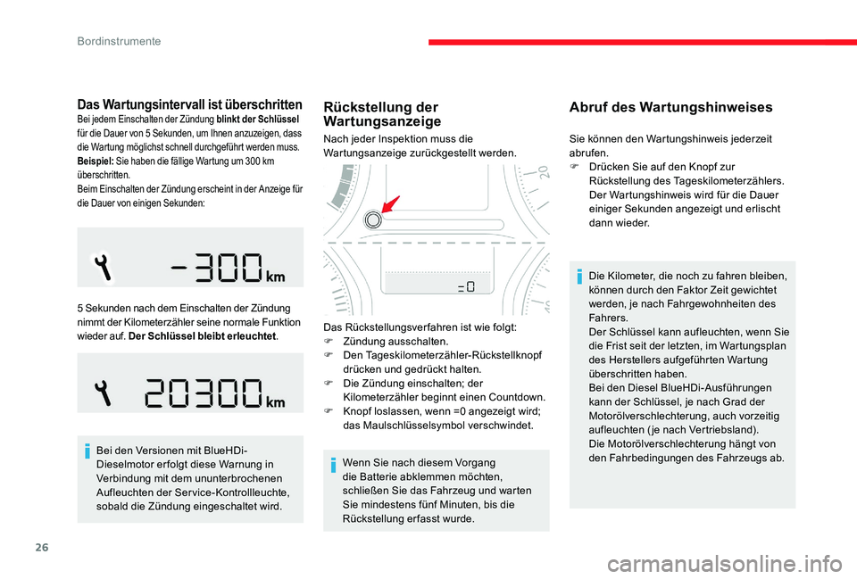 CITROEN C-ELYSÉE 2017 Betriebsanleitungen (in German) 26
Das Wartungsintervall ist überschrittenBei jedem Einschalten der Zündung blinkt der Schlüssel
für die Dauer von 5 Sekunden, um Ihnen anzuzeigen, dass
die Wartung möglichst schnell durchgefü CITROEN C-ELYSÉE 2017 Betriebsanleitungen (in German) 26
Das Wartungsintervall ist überschrittenBei jedem Einschalten der Zündung blinkt der Schlüssel
für die Dauer von 5 Sekunden, um Ihnen anzuzeigen, dass
die Wartung möglichst schnell durchgefü