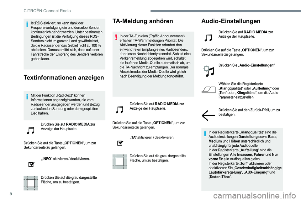 CITROEN C-ELYSÉE 2017 Betriebsanleitungen (in German) 8
Ist RDS aktiviert, so kann dank der
Frequenzverfolgung ein und derselbe Sender
kontinuierlich gehört werden. Unter bestimmten
Bedingungen ist die Verfolgung dieses RDS-
Senders nicht im ganzen L CITROEN C-ELYSÉE 2017 Betriebsanleitungen (in German) 8
Ist RDS aktiviert, so kann dank der
Frequenzverfolgung ein und derselbe Sender
kontinuierlich gehört werden. Unter bestimmten
Bedingungen ist die Verfolgung dieses RDS-
Senders nicht im ganzen L