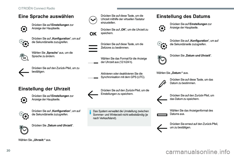 CITROEN C-ELYSÉE 2017 Betriebsanleitungen (in German) 20
Eine Sprache auswählen
Drücken Sie auf Einstellungen zur
Anzeige der Hauptseite.
Drücken Sie auf „ Konfiguration“, um auf
die Sekundärseite zuzugreifen.
Wählen Sie „ Sprache“ aus, um CITROEN C-ELYSÉE 2017 Betriebsanleitungen (in German) 20
Eine Sprache auswählen
Drücken Sie auf Einstellungen zur
Anzeige der Hauptseite.
Drücken Sie auf „ Konfiguration“, um auf
die Sekundärseite zuzugreifen.
Wählen Sie „ Sprache“ aus, um