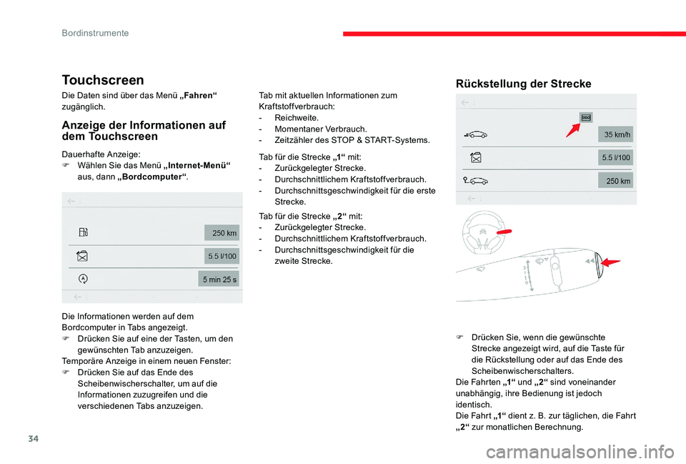 CITROEN C-ELYSÉE 2017 Betriebsanleitungen (in German) 34
Touchscreen
Die Daten sind über das Menü „Fahren“
zugänglich.
Anzeige der Informationen auf
dem Touchscreen
Dauerhafte Anzeige:
F W ählen Sie das Menü „InternetÂM enü“
aus, dann CITROEN C-ELYSÉE 2017 Betriebsanleitungen (in German) 34
Touchscreen
Die Daten sind über das Menü „Fahren“
zugänglich.
Anzeige der Informationen auf
dem Touchscreen
Dauerhafte Anzeige:
F W ählen Sie das Menü „InternetÂM enü“
aus, dann