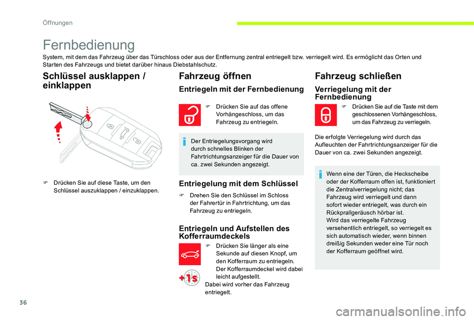 CITROEN C-ELYSÉE 2017 Betriebsanleitungen (in German) 36
Fernbedienung
System, mit dem das Fahrzeug über das Türschloss oder aus der Entfernung zentral entriegelt bzw. verriegelt wird. Es ermöglicht das Orten und
Starten des Fahrzeugs und bietet darà CITROEN C-ELYSÉE 2017 Betriebsanleitungen (in German) 36
Fernbedienung
System, mit dem das Fahrzeug über das Türschloss oder aus der Entfernung zentral entriegelt bzw. verriegelt wird. Es ermöglicht das Orten und
Starten des Fahrzeugs und bietet darÃ