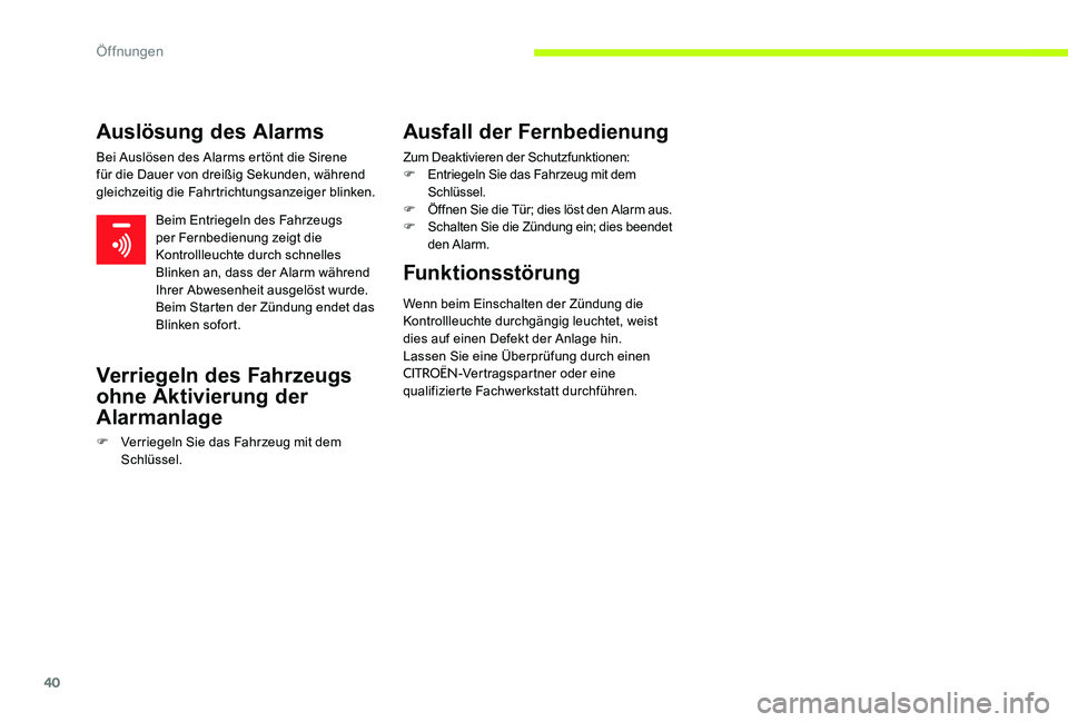 CITROEN C-ELYSÉE 2017 Betriebsanleitungen (in German) 40
Auslösung des Alarms
Bei Auslösen des Alarms ertönt die Sirene
für die Dauer von dreißig Sekunden, während
gleichzeitig die Fahrtrichtungsanzeiger blinken.Beim Entriegeln des Fahrzeugs
per CITROEN C-ELYSÉE 2017 Betriebsanleitungen (in German) 40
Auslösung des Alarms
Bei Auslösen des Alarms ertönt die Sirene
für die Dauer von dreißig Sekunden, während
gleichzeitig die Fahrtrichtungsanzeiger blinken.Beim Entriegeln des Fahrzeugs
per
