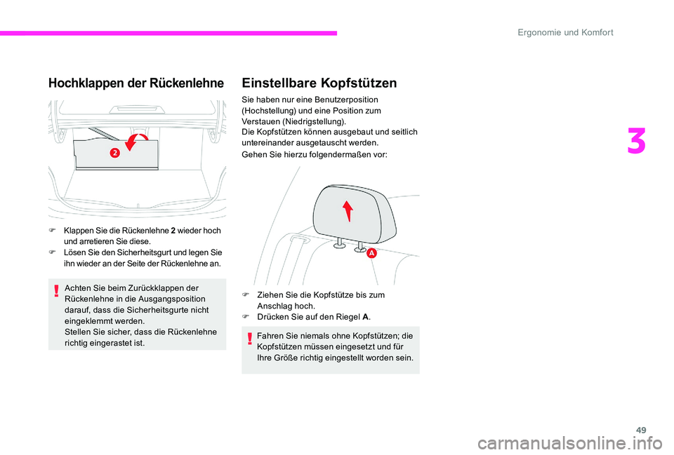 CITROEN C-ELYSÉE 2017 Betriebsanleitungen (in German) 49
Hochklappen der Rückenlehne
F Klappen Sie die Rückenlehne 2 wieder hoch
und arretieren Sie diese.
F
L
ösen Sie den Sicherheitsgurt und legen Sie
ihn wieder an der Seite der Rückenlehne an.
CITROEN C-ELYSÉE 2017 Betriebsanleitungen (in German) 49
Hochklappen der Rückenlehne
F Klappen Sie die Rückenlehne 2 wieder hoch
und arretieren Sie diese.
F
L
ösen Sie den Sicherheitsgurt und legen Sie
ihn wieder an der Seite der Rückenlehne an.