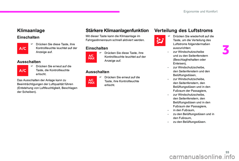 CITROEN C-ELYSÉE 2017 Betriebsanleitungen (in German) 55
Klimaanlage
Einschalten
F Drücken Sie diese Taste, ihre Kontrollleuchte leuchtet auf der
Anzeige auf.
Ausschalten
F Drücken Sie erneut auf die Taste, die Kontrollleuchte
erlischt.
Das Ausschalt CITROEN C-ELYSÉE 2017 Betriebsanleitungen (in German) 55
Klimaanlage
Einschalten
F Drücken Sie diese Taste, ihre Kontrollleuchte leuchtet auf der
Anzeige auf.
Ausschalten
F Drücken Sie erneut auf die Taste, die Kontrollleuchte
erlischt.
Das Ausschalt