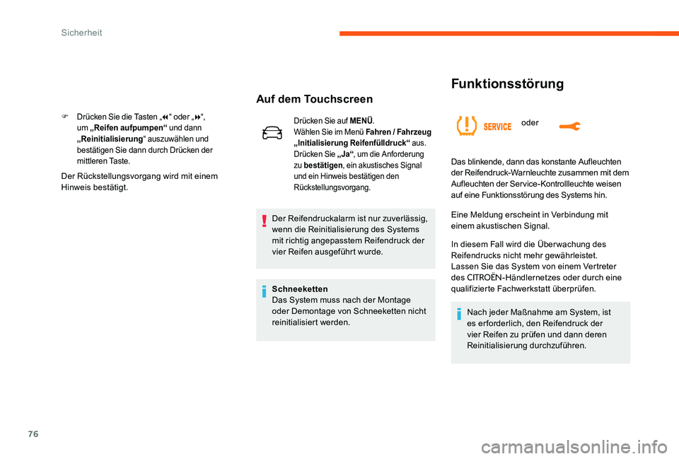 CITROEN C-ELYSÉE 2017 Betriebsanleitungen (in German) 76
Funktionsstörung
oder
Auf dem Touchscreen
F Drücken Sie die Tasten „7“ oder „ 8“,
um „Reifen aufpumpen“ und dann
„Reinitialisierung “ auszuwählen und
bestätigen Sie dann du CITROEN C-ELYSÉE 2017 Betriebsanleitungen (in German) 76
Funktionsstörung
oder
Auf dem Touchscreen
F Drücken Sie die Tasten „7“ oder „ 8“,
um „Reifen aufpumpen“ und dann
„Reinitialisierung “ auszuwählen und
bestätigen Sie dann du