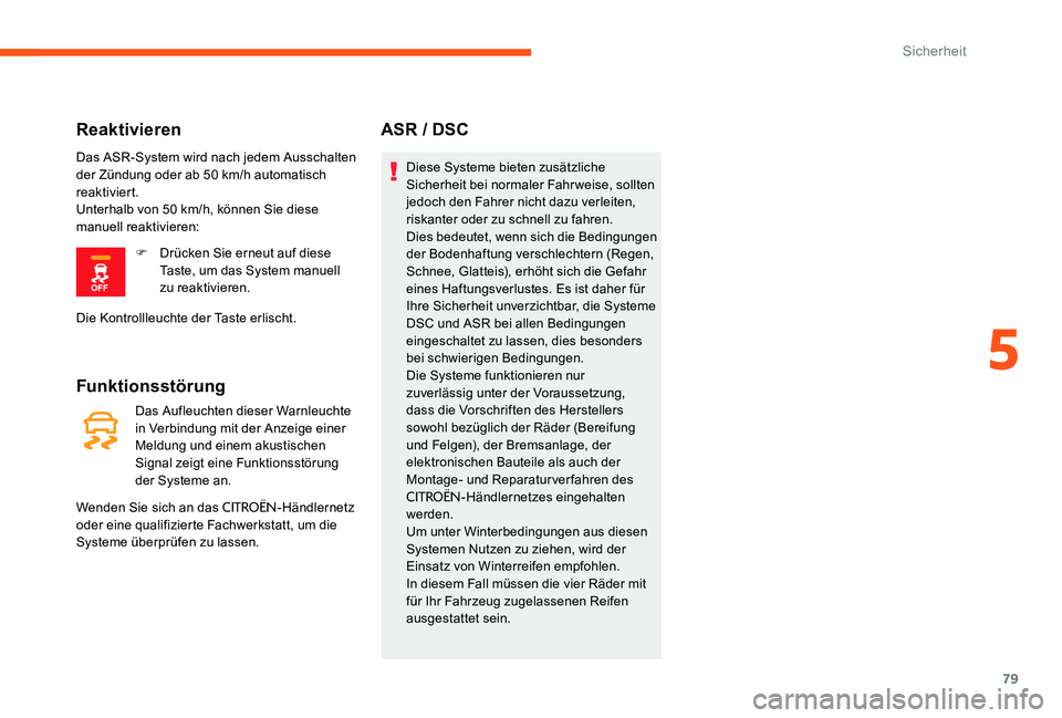 CITROEN C-ELYSÉE 2017 Betriebsanleitungen (in German) 79
Funktionsstörung
Das Aufleuchten dieser Warnleuchte
in Verbindung mit der Anzeige einer
Meldung und einem akustischen
Signal zeigt eine Funktionsstörung
der Systeme an.
Wenden Sie sich an das CITROEN C-ELYSÉE 2017 Betriebsanleitungen (in German) 79
Funktionsstörung
Das Aufleuchten dieser Warnleuchte
in Verbindung mit der Anzeige einer
Meldung und einem akustischen
Signal zeigt eine Funktionsstörung
der Systeme an.
Wenden Sie sich an das
