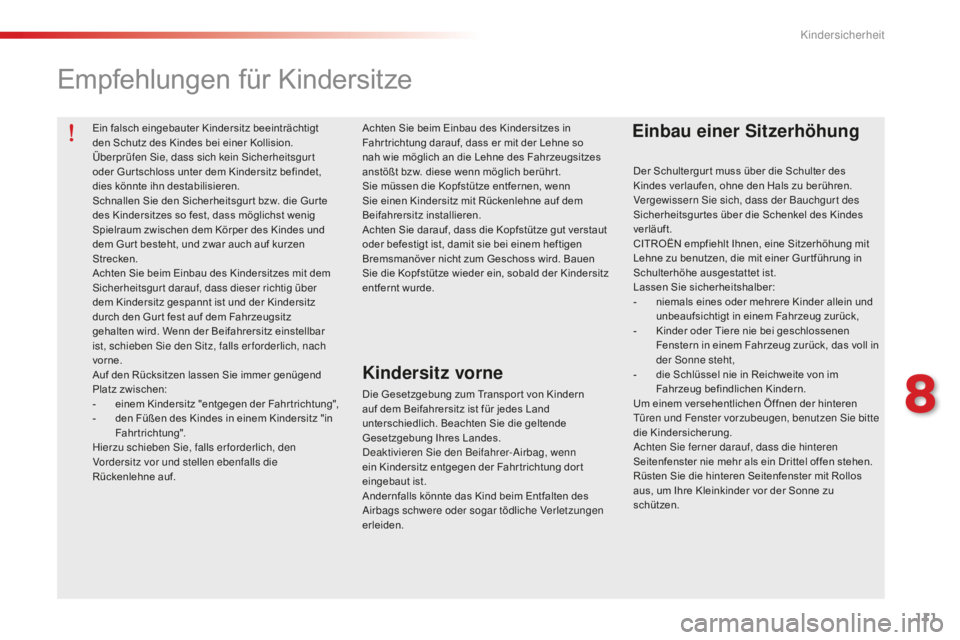 CITROEN C-ELYSÉE 2016 Betriebsanleitungen (in German) 111
Ein falsch eingebauter Kindersitz beeinträchtigt
den Schutz des Kindes bei einer Kollision.
Überprüfen s
i
e, dass sich kein s
i
cherheitsgur t
oder Gur tschloss unter dem Kindersitz befin CITROEN C-ELYSÉE 2016 Betriebsanleitungen (in German) 111
Ein falsch eingebauter Kindersitz beeinträchtigt
den Schutz des Kindes bei einer Kollision.
Überprüfen s
i
e, dass sich kein s
i
cherheitsgur t
oder Gur tschloss unter dem Kindersitz befin