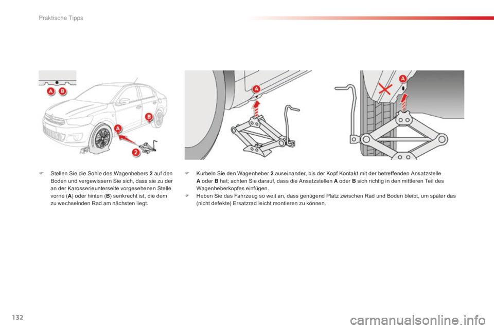 CITROEN C-ELYSÉE 2016 Betriebsanleitungen (in German) 132
F stellen si e die so hle des Wagenhebers 2 auf den
Boden und vergewissern si e sich, dass sie zu der
an der Karosserieunterseite vorgesehenen Stelle
vorne ( A) oder hinten ( B) senkrecht CITROEN C-ELYSÉE 2016 Betriebsanleitungen (in German) 132
F stellen si e die so hle des Wagenhebers 2 auf den
Boden und vergewissern si e sich, dass sie zu der
an der Karosserieunterseite vorgesehenen Stelle
vorne ( A) oder hinten ( B) senkrecht
