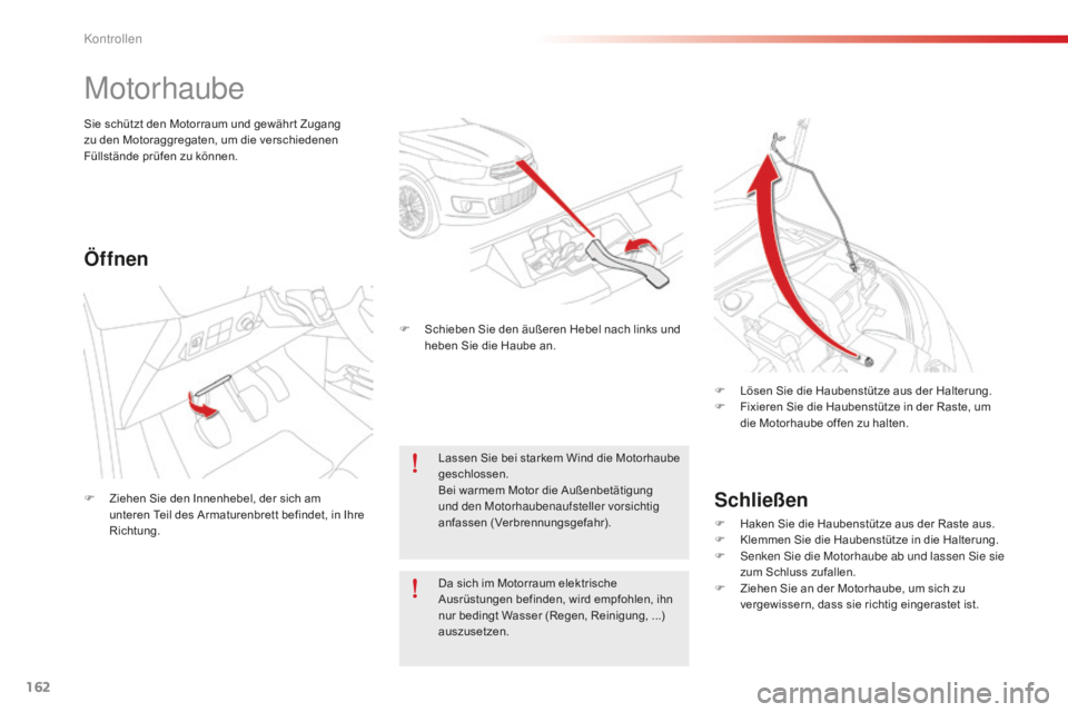 CITROEN C-ELYSÉE 2016 Betriebsanleitungen (in German) 162
C-Elysee_de_Chap10_verifications_ed01-2014
C-Elysee_de_Chap10_verifications_ed01-2014
Motorhaube
Schließen
F Haken Sie die Haubenstütze aus der Raste aus.
F K lemmen Sie die Haubenstütze in die CITROEN C-ELYSÉE 2016 Betriebsanleitungen (in German) 162
C-Elysee_de_Chap10_verifications_ed01-2014
C-Elysee_de_Chap10_verifications_ed01-2014
Motorhaube
Schließen
F Haken Sie die Haubenstütze aus der Raste aus.
F K lemmen Sie die Haubenstütze in die