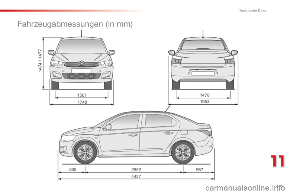 CITROEN C-ELYSÉE 2016 Betriebsanleitungen (in German) 175
Fahrzeugabmessungen (in mm)
11
T CITROEN C-ELYSÉE 2016 Betriebsanleitungen (in German) 175
Fahrzeugabmessungen (in mm)
11
T