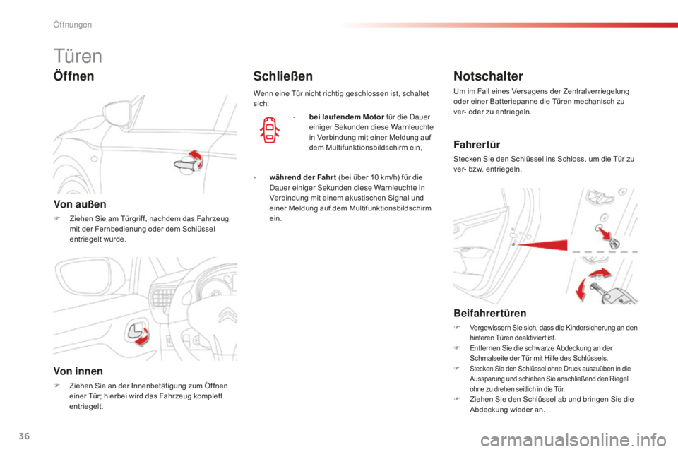 CITROEN C-ELYSÉE 2016 Betriebsanleitungen (in German) 36
C-Elysee_de_Chap02_ouvertures_ed01-2014
türen
Von außen
F Ziehen Sie am Türgriff, nachdem das Fahrzeug mit der Fernbedienung oder dem Schlüssel
entriegelt wurde.
Öffnen
Von innen
F Ziehen Sie CITROEN C-ELYSÉE 2016 Betriebsanleitungen (in German) 36
C-Elysee_de_Chap02_ouvertures_ed01-2014
türen
Von außen
F Ziehen Sie am Türgriff, nachdem das Fahrzeug mit der Fernbedienung oder dem Schlüssel
entriegelt wurde.
Öffnen
Von innen
F Ziehen Sie