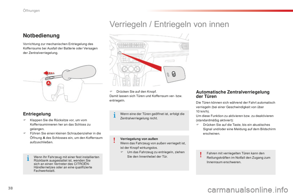 CITROEN C-ELYSÉE 2016 Betriebsanleitungen (in German) 38
C-Elysee_de_Chap02_ouvertures_ed01-2014
Verriegeln / Entriegeln von innen
F Drücken Sie auf den Knopf.
Damit lassen sich Türen und Kofferraum ver- bzw.
entriegeln.Automatische Zentralverriegelun CITROEN C-ELYSÉE 2016 Betriebsanleitungen (in German) 38
C-Elysee_de_Chap02_ouvertures_ed01-2014
Verriegeln / Entriegeln von innen
F Drücken Sie auf den Knopf.
Damit lassen sich Türen und Kofferraum ver- bzw.
entriegeln.Automatische Zentralverriegelun