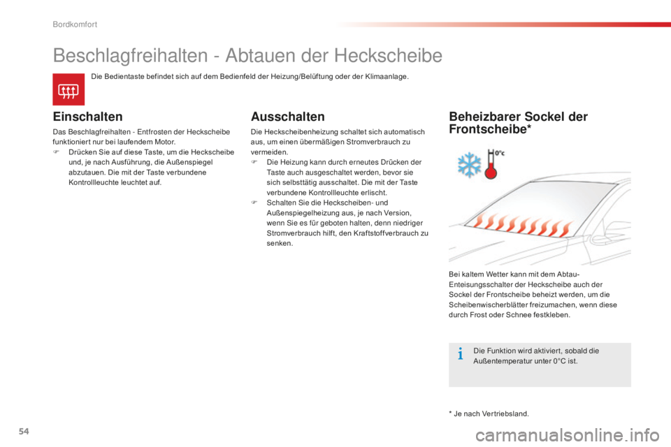CITROEN C-ELYSÉE 2016 Betriebsanleitungen (in German) 54
Beschlagfreihalten - abtauen der Heckscheibe
Die Bedientaste befindet sich auf dem Bedienfeld der Heizung/Belüftung oder der Klimaanlage.
Einschalten
das Beschlagfreihalten - en tfrosten der Heck CITROEN C-ELYSÉE 2016 Betriebsanleitungen (in German) 54
Beschlagfreihalten - abtauen der Heckscheibe
Die Bedientaste befindet sich auf dem Bedienfeld der Heizung/Belüftung oder der Klimaanlage.
Einschalten
das Beschlagfreihalten - en tfrosten der Heck