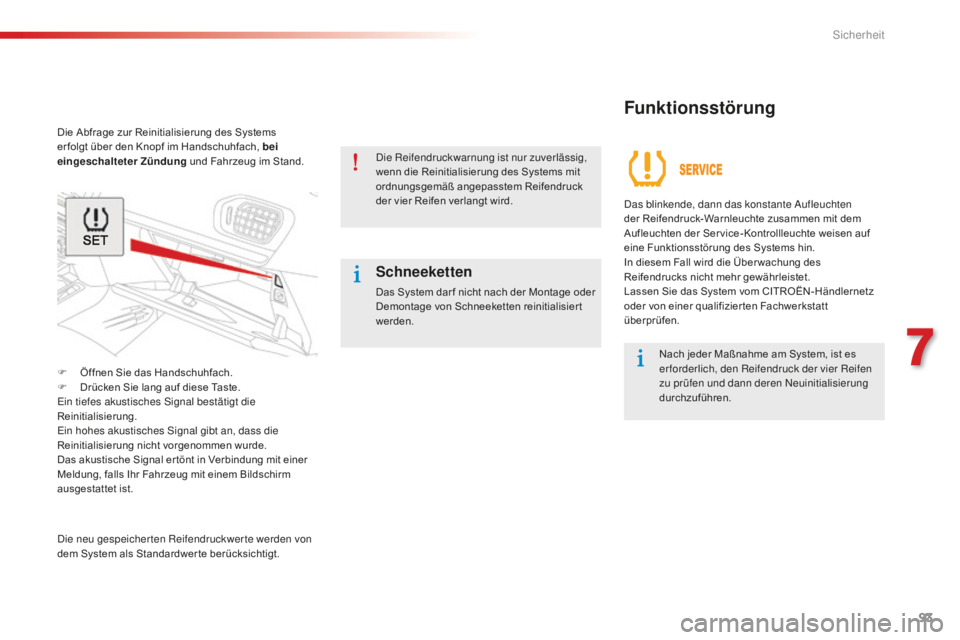 CITROEN C-ELYSÉE 2016 Betriebsanleitungen (in German) 93
C-Elysee_de_Chap07_securite_ed01-2014
Die Abfrage zur Reinitialisierung des Systems
er folgt über den Knopf im Handschuhfach, bei
eingeschalteter Zündung und Fahrzeug im Stand.
F
Ö
ffnen Si CITROEN C-ELYSÉE 2016 Betriebsanleitungen (in German) 93
C-Elysee_de_Chap07_securite_ed01-2014
Die Abfrage zur Reinitialisierung des Systems
er folgt über den Knopf im Handschuhfach, bei
eingeschalteter Zündung und Fahrzeug im Stand.
F
Ö
ffnen Si