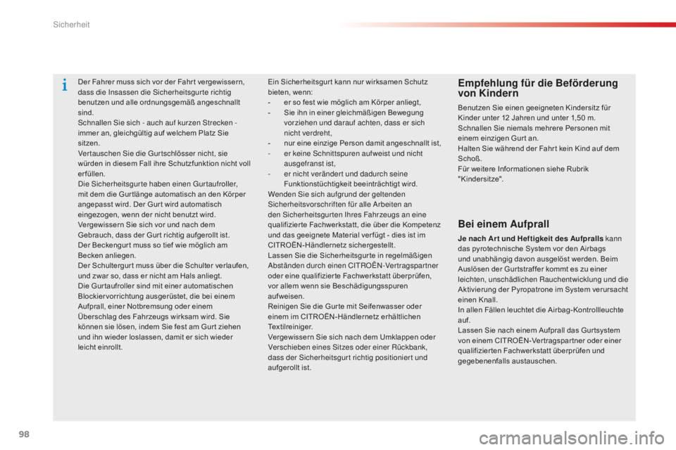 CITROEN C-ELYSÉE 2016 Betriebsanleitungen (in German) 98
C-Elysee_de_Chap07_securite_ed01-2014
Der Fahrer muss sich vor der Fahr t vergewissern,
dass die in sassen die si cherheitsgur te richtig
benutzen und alle ordnungsgemäß angeschnallt
sind.
sc CITROEN C-ELYSÉE 2016 Betriebsanleitungen (in German) 98
C-Elysee_de_Chap07_securite_ed01-2014
Der Fahrer muss sich vor der Fahr t vergewissern,
dass die in sassen die si cherheitsgur te richtig
benutzen und alle ordnungsgemäß angeschnallt
sind.
sc