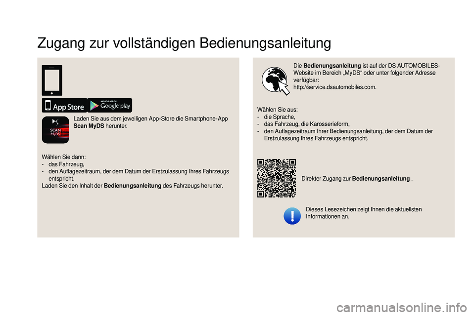 CITROEN DS3 2018  Betriebsanleitungen (in German) Zugang zur vollständigen Bedienungsanleitung
Die Bedienungsanleitung  ist auf der DS   AUTOMOBILES-
Website im Bereich „MyDS“ oder unter folgender Adresse 
verfügbar:
http://service.dsautomobile